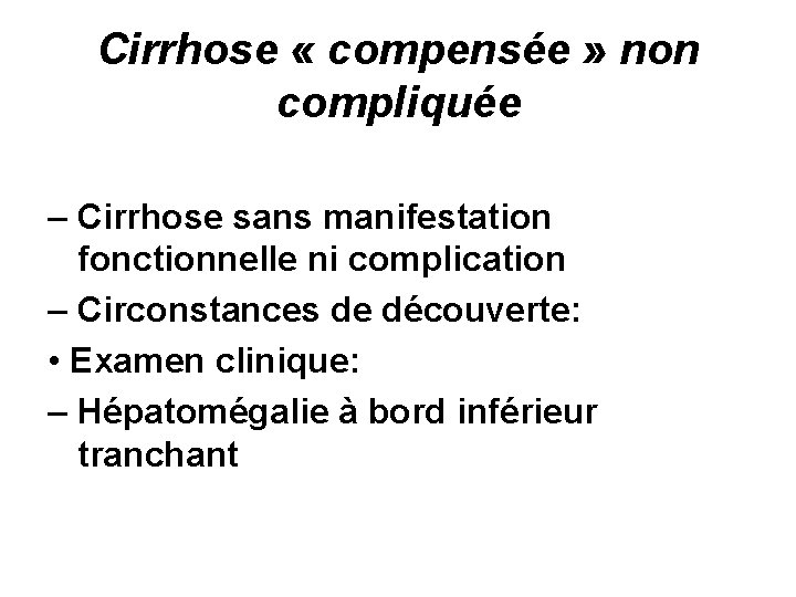 Cirrhose « compensée » non compliquée – Cirrhose sans manifestation fonctionnelle ni complication –