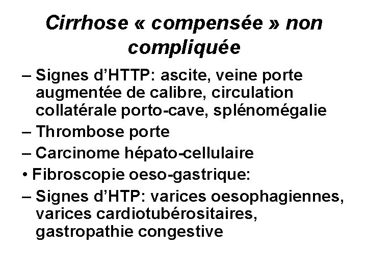 Cirrhose « compensée » non compliquée – Signes d’HTTP: ascite, veine porte augmentée de