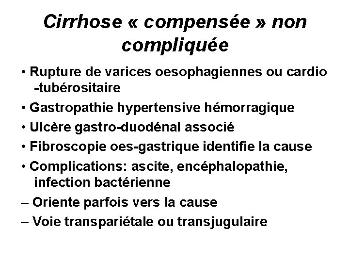 Cirrhose « compensée » non compliquée • Rupture de varices oesophagiennes ou cardio -tubérositaire