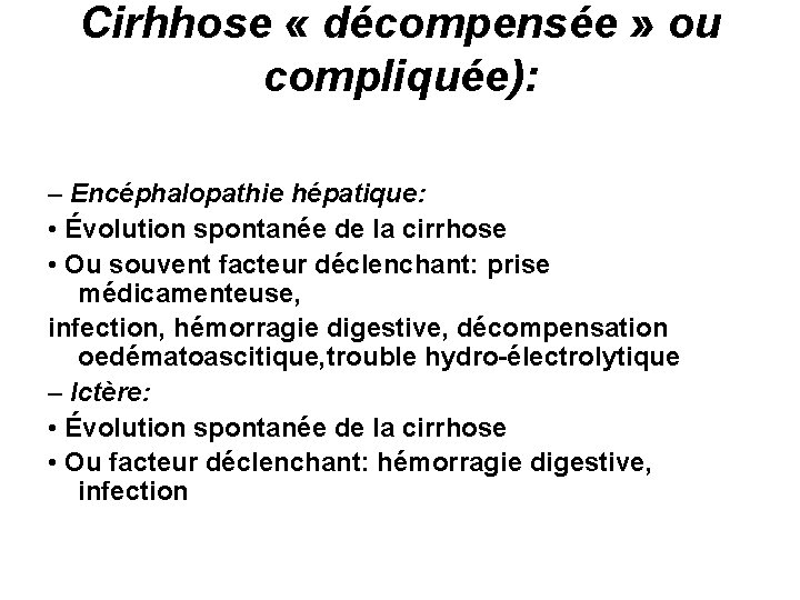 Cirhhose « décompensée » ou compliquée): – Encéphalopathie hépatique: • Évolution spontanée de la
