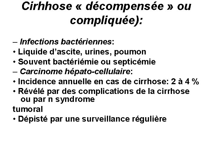 Cirhhose « décompensée » ou compliquée): – Infections bactériennes: • Liquide d’ascite, urines, poumon