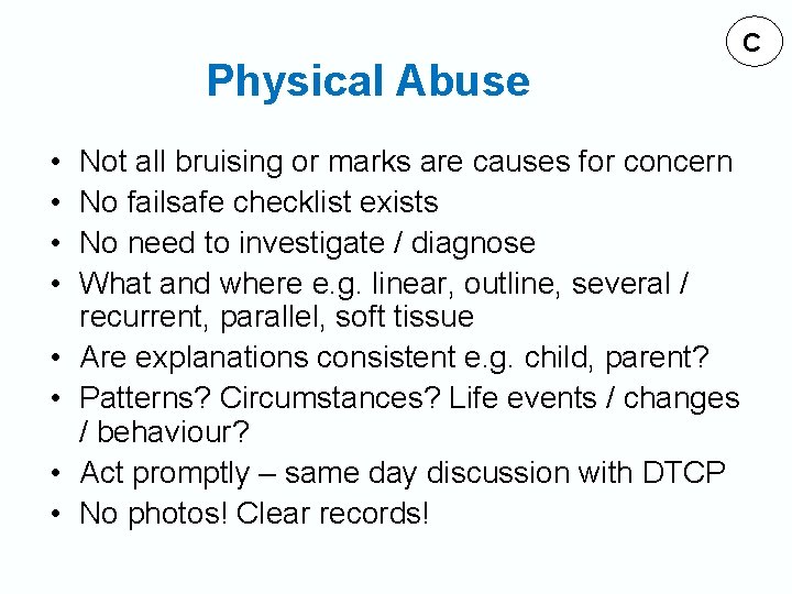Physical Abuse • • Not all bruising or marks are causes for concern No