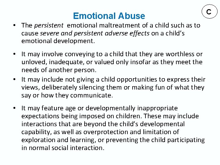 Emotional Abuse • The persistent emotional maltreatment of a child such as to cause