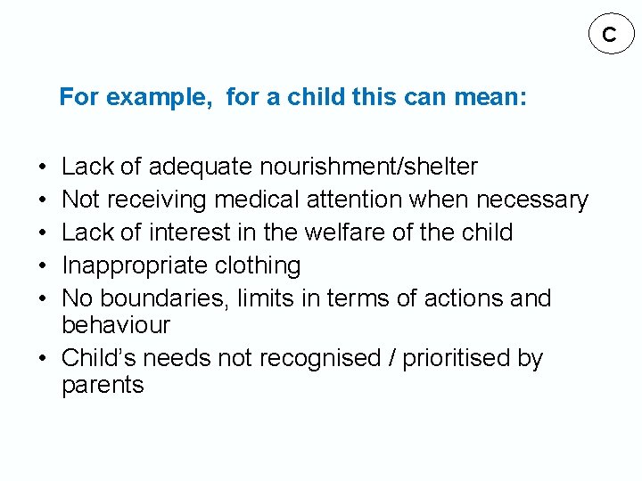 C For example, for a child this can mean: • • • Lack of