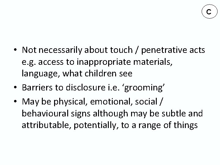 C • Not necessarily about touch / penetrative acts e. g. access to inappropriate