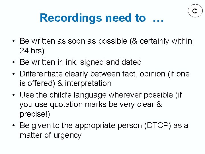 Recordings need to … • Be written as soon as possible (& certainly within