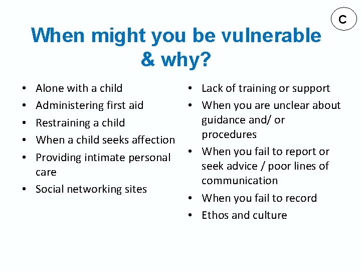 When might you be vulnerable & why? Alone with a child Administering first aid