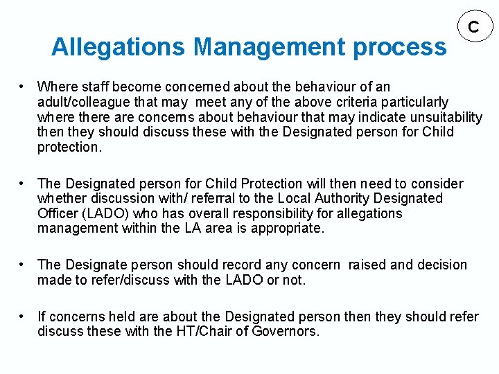 Allegations Management process C • Where staff become concerned about the behaviour of an