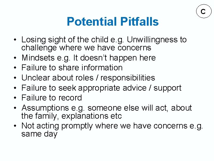 Potential Pitfalls C • Losing sight of the child e. g. Unwillingness to challenge
