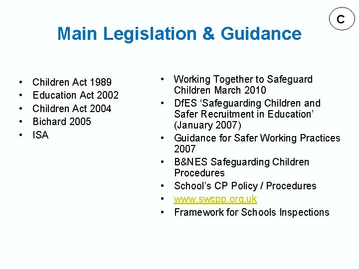Main Legislation & Guidance • • • Children Act 1989 Education Act 2002 Children