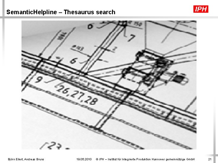 Semantic. Helpline – Thesaurus search Björn Eilert, Andreas Bruns 19. 05. 2010 © IPH