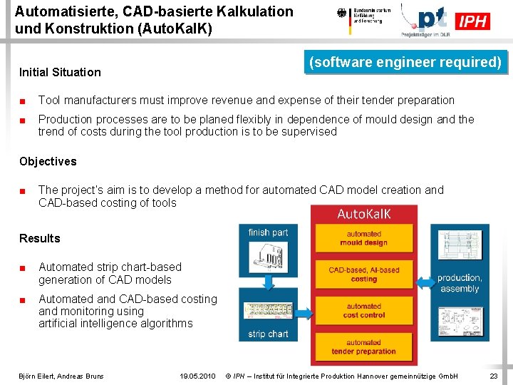 Automatisierte, CAD-basierte Kalkulation und Konstruktion (Auto. Kal. K) (software engineer required) Initial Situation ■