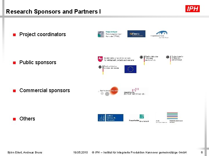 Research Sponsors and Partners I ■ Project coordinators ■ Public sponsors ■ Commercial sponsors