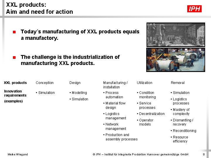 XXL products: Aim and need for action ■ Today´s manufacturing of XXL products equals