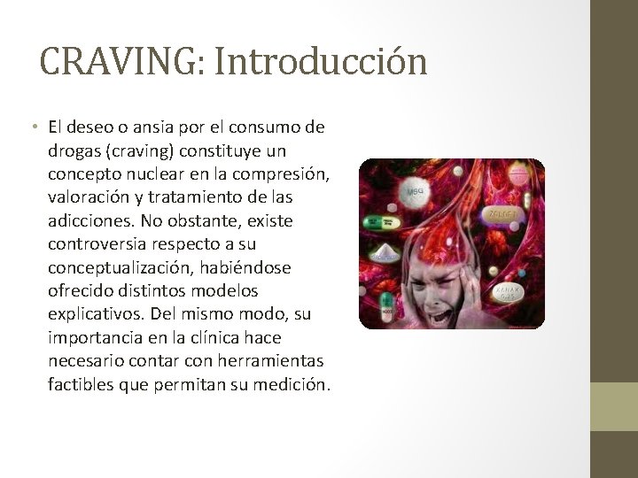 CRAVING: Introducción • El deseo o ansia por el consumo de drogas (craving) constituye