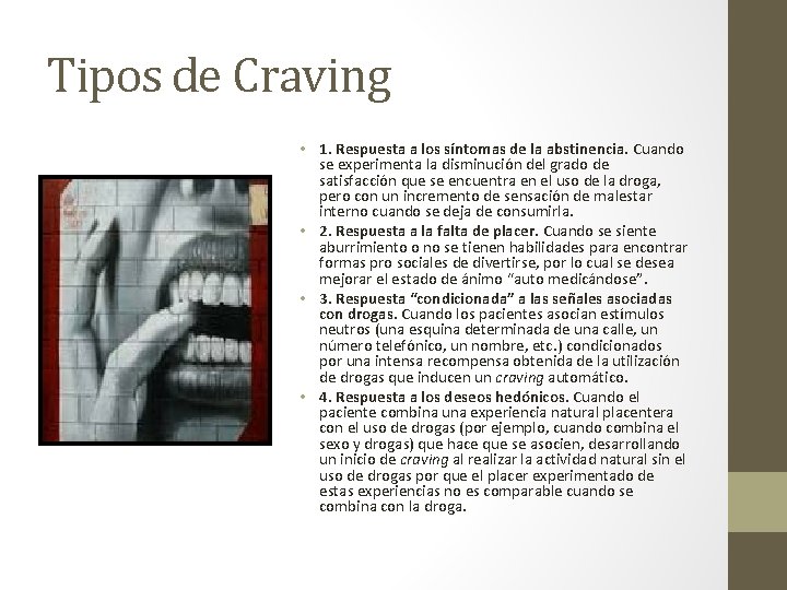 Tipos de Craving • 1. Respuesta a los síntomas de la abstinencia. Cuando se