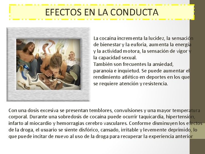 EFECTOS EN LA CONDUCTA La cocaína incrementa la lucidez, la sensación de bienestar y