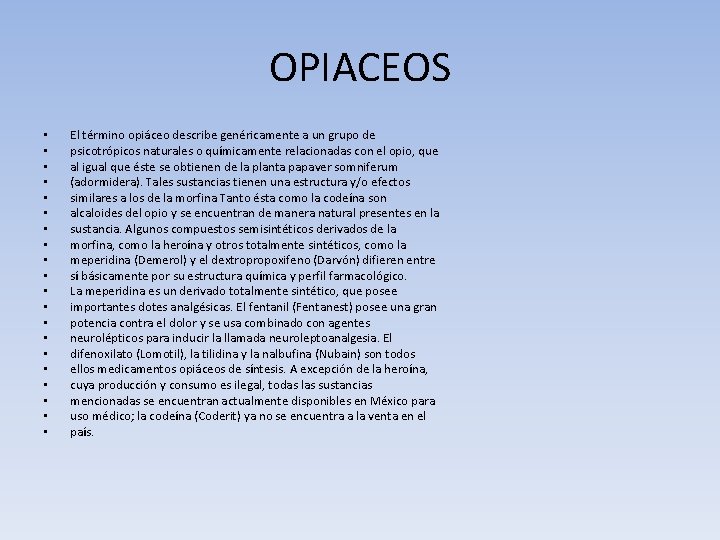 OPIACEOS • • • • • El término opiáceo describe genéricamente a un grupo