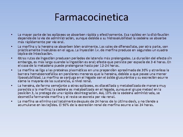 Farmacocinetica • • • La mayor parte de los opiáceos se absorben rápida y