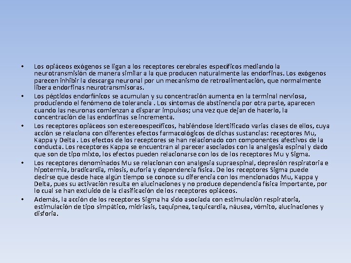  • • • Los opiáceos exógenos se ligan a los receptores cerebrales específicos