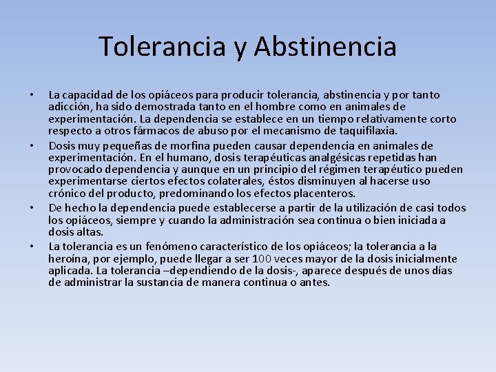 Tolerancia y Abstinencia • • La capacidad de los opiáceos para producir tolerancia, abstinencia