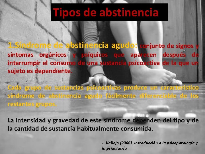 Tipos de abstinencia 1. Síndrome de abstinencia agudo: conjunto de signos y síntomas orgánicos