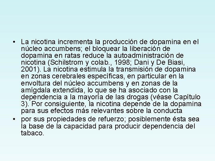  • La nicotina incrementa la producción de dopamina en el núcleo accumbens; el