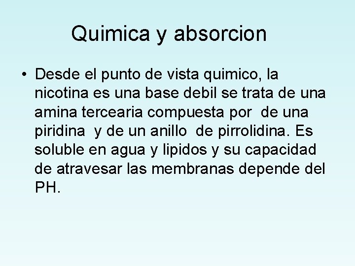 Quimica y absorcion • Desde el punto de vista quimico, la nicotina es una