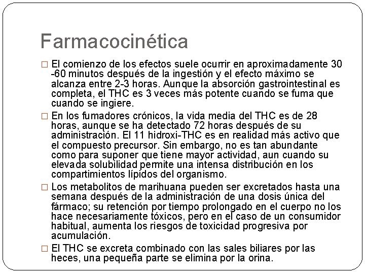 Farmacocinética � El comienzo de los efectos suele ocurrir en aproximadamente 30 -60 minutos