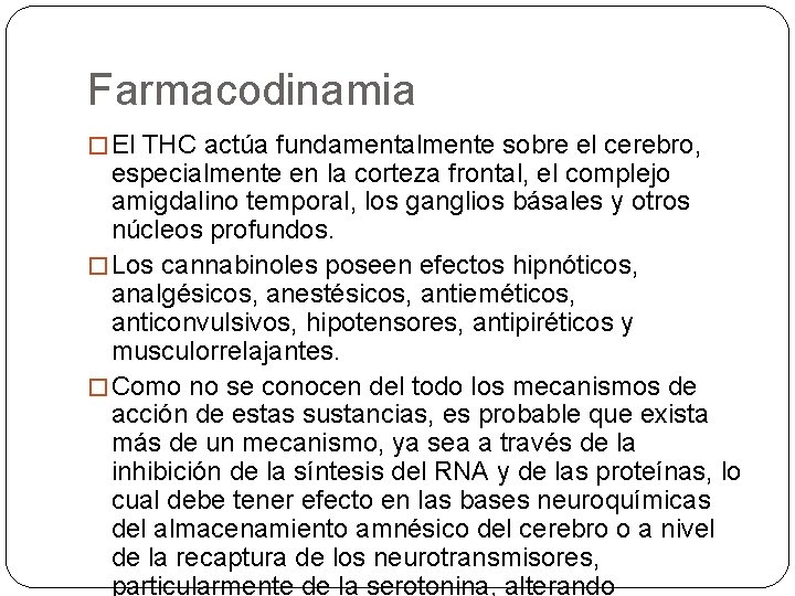 Farmacodinamia � El THC actúa fundamentalmente sobre el cerebro, especialmente en la corteza frontal,