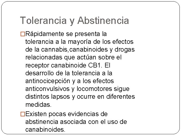 Tolerancia y Abstinencia �Rápidamente se presenta la tolerancia a la mayoría de los efectos