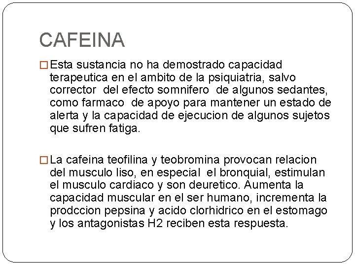 CAFEINA � Esta sustancia no ha demostrado capacidad terapeutica en el ambito de la