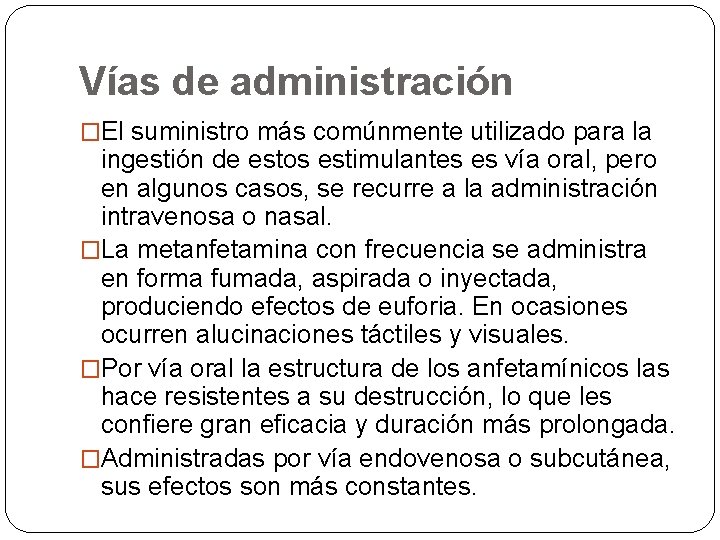 Vías de administración �El suministro más comúnmente utilizado para la ingestión de estos estimulantes