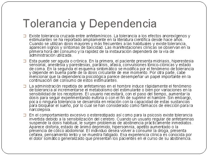 Tolerancia y Dependencia � Existe tolerancia cruzada entre anfetamínicos. La tolerancia a los efectos