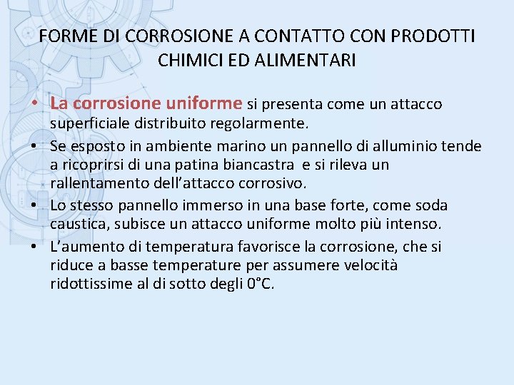 FORME DI CORROSIONE A CONTATTO CON PRODOTTI CHIMICI ED ALIMENTARI • La corrosione uniforme