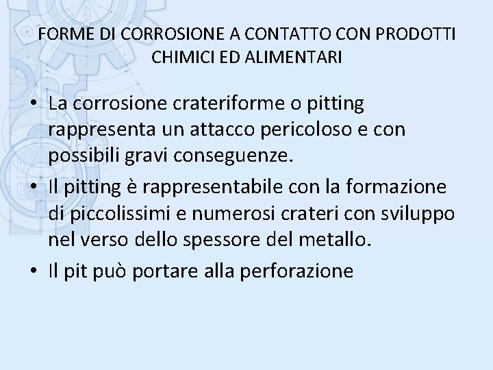 FORME DI CORROSIONE A CONTATTO CON PRODOTTI CHIMICI ED ALIMENTARI • La corrosione crateriforme