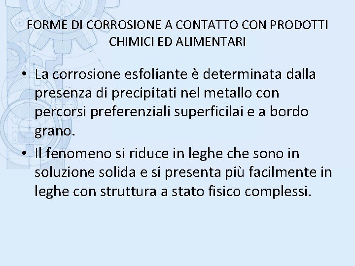 FORME DI CORROSIONE A CONTATTO CON PRODOTTI CHIMICI ED ALIMENTARI • La corrosione esfoliante