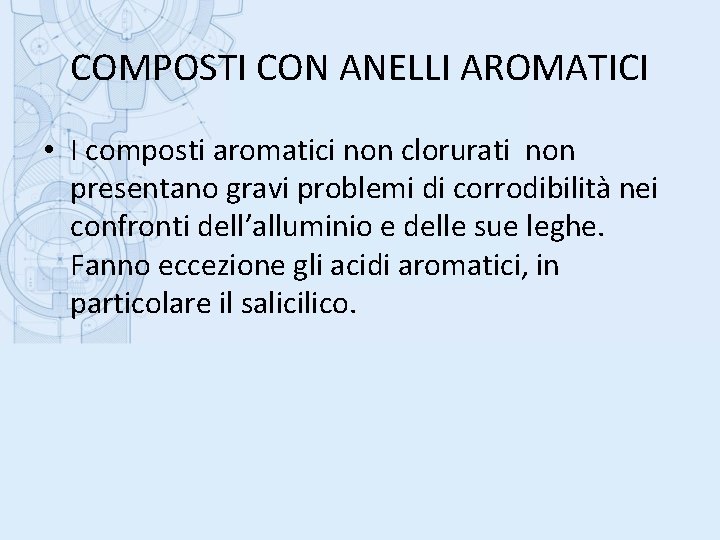 COMPOSTI CON ANELLI AROMATICI • I composti aromatici non clorurati non presentano gravi problemi