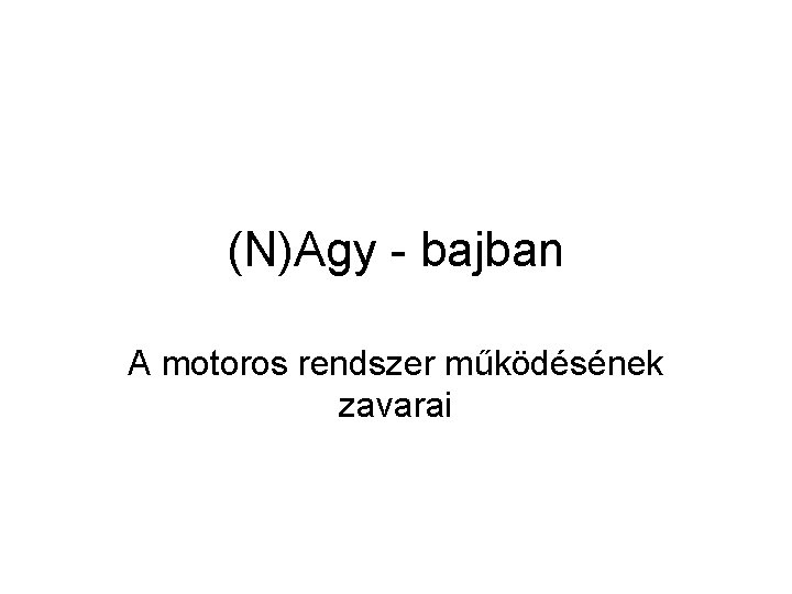 (N)Agy - bajban A motoros rendszer működésének zavarai 