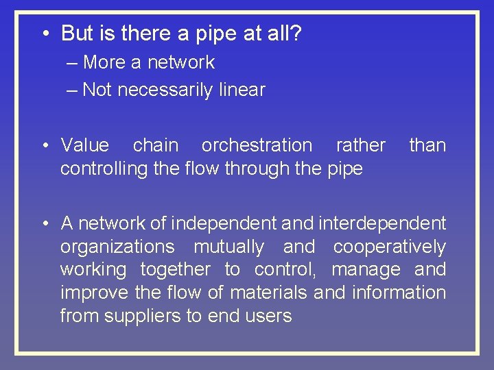  • But is there a pipe at all? – More a network –