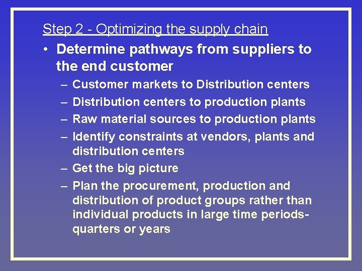 Step 2 - Optimizing the supply chain • Determine pathways from suppliers to the