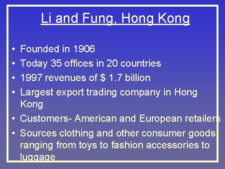 Li and Fung, Hong Kong • • Founded in 1906 Today 35 offices in