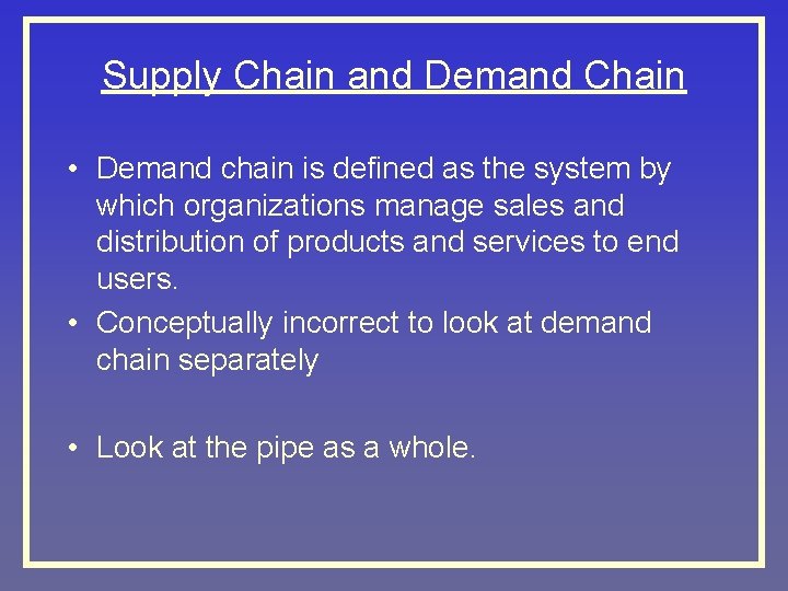 Supply Chain and Demand Chain • Demand chain is defined as the system by