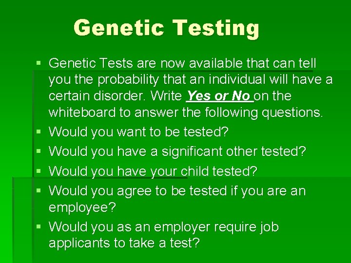 Genetic Testing § Genetic Tests are now available that can tell you the probability