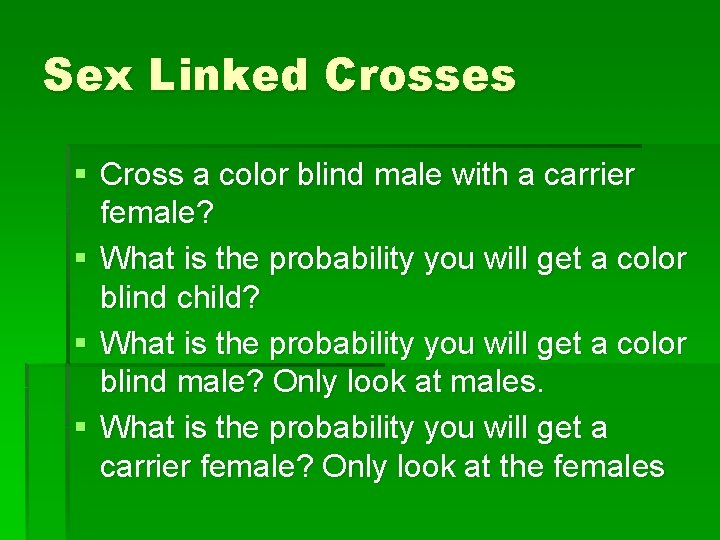 Sex Linked Crosses § Cross a color blind male with a carrier female? §