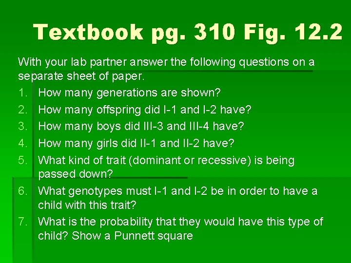 Textbook pg. 310 Fig. 12. 2 With your lab partner answer the following questions