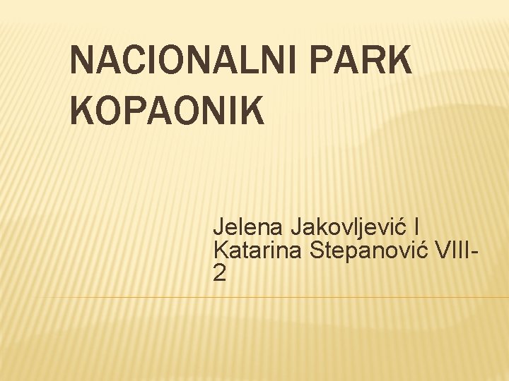 NACIONALNI PARK KOPAONIK Jelena Jakovljević I Katarina Stepanović VIII 2 
