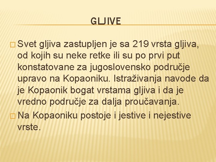 GLJIVE � Svet gljiva zastupljen je sa 219 vrsta gljiva, od kojih su neke