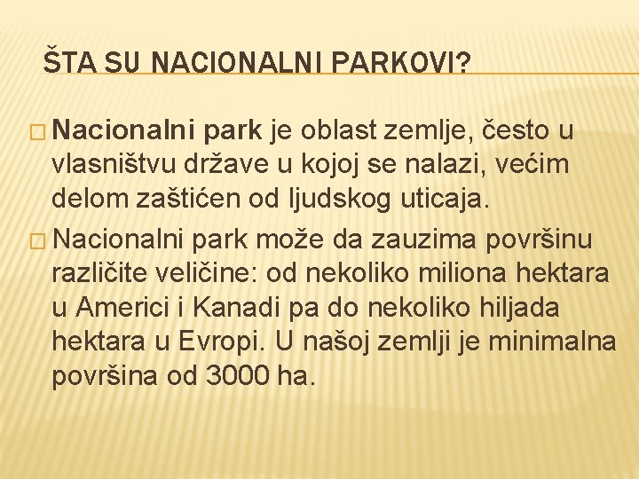 ŠTA SU NACIONALNI PARKOVI? � Nacionalni park je oblast zemlje, često u vlasništvu države