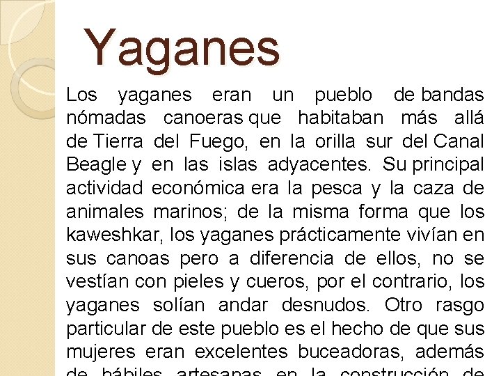 Yaganes Los yaganes eran un pueblo de bandas nómadas canoeras que habitaban más allá Yaganes Los yaganes eran un pueblo de bandas nómadas canoeras que habitaban más allá